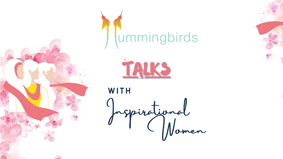 Hummingbirds Talks with Inspirational Women – Episode 1